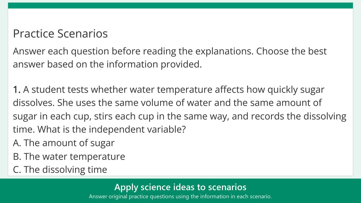 Apply science ideas to scenarios: Answer original practice questions using the information in each scenario.